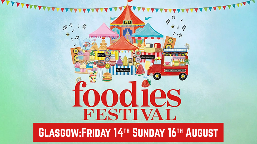 Foodies Festival - Glasgow: 14th - 16th June