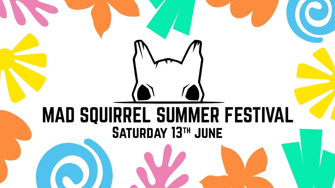 Mad Squirrel Summer Festival: Saturday 13th June