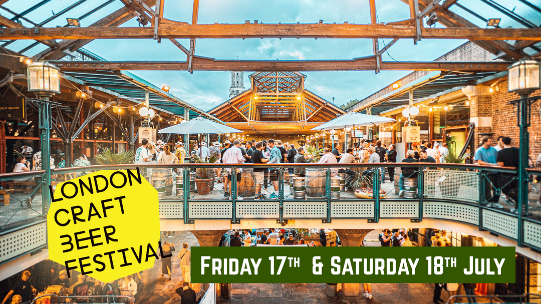 London Craft Beer Festival: 17th - 18th July